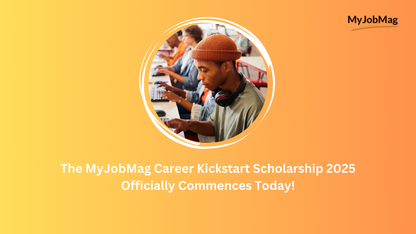 Kickstart Your Career: MyJobMag Career Scholarship 2025 Now Open to Young Nigerian Talents
